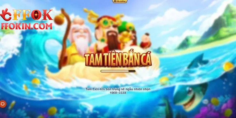 Giới thiệu về tam tiên bắn cá tại FFOK