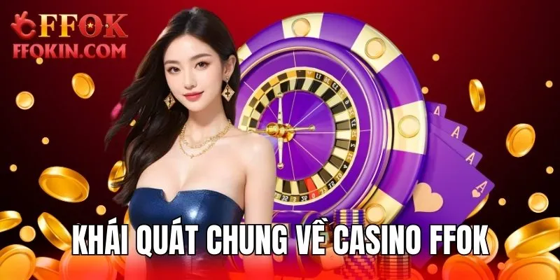 Khái quát chung sòng bạc online FFOKbet