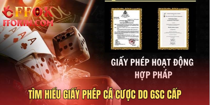 Tìm hiểu giấy phép cá cược do GSC cấp